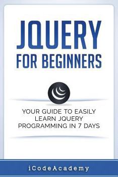 Paperback jQuery For Beginners: Your Guide To Easily Learn jQuery Programming in 7 days Book