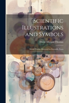 Scientific Illustrations and Symbols: Moral Truths Mirrored in Scientific Facts