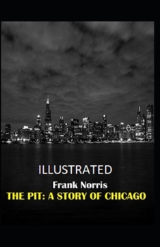 Paperback The Pit: A Story of Chicago Illustrated Book