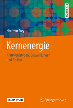 Paperback Kernenergie: Kraftwerkstypen, Entwicklungen Und Risiken [German] Book