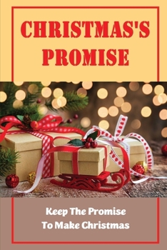 Christmas's Promise: Keep The Promise To Make Christmas