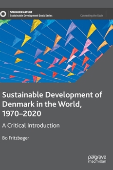 Hardcover Sustainable Development of Denmark in the World, 1970-2020: A Critical Introduction Book