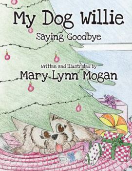 Paperback My Dog Willie: Saying Goodbye Book