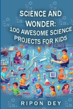 Paperback Science and Wonder: 100 Awesome Science Projects for Kids Book