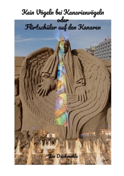 Kein Vögeln bei Kanarienvögeln: Flirtschüler auf den Kanaren (German Edition)