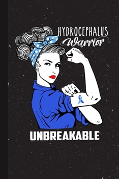 Paperback Hydrocephalus Warrior Unbreakable: Hydrocephalus Awareness Gifts Blank Lined Notebook Support Present For Men Women Blue Ribbon Awareness Month / Day Book