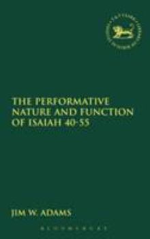 Hardcover The Performative Nature and Function of Isaiah 40-55 Book