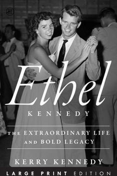 Ethel Kennedy LP: The Extraordinary Life and Bold Legacy