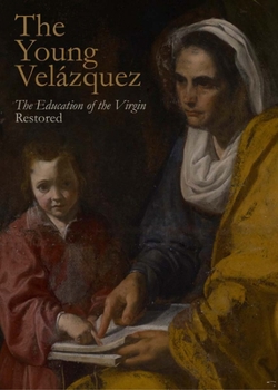 Paperback The Young Velázquez: "The Education of the Virgin" Restored Book