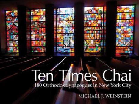 Hardcover Ten Times Chai: 180 Orthodox Synagogues of New York City Book