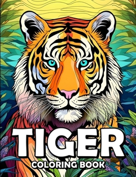 Paperback Tiger Coloring Book: Tiger Tales: A Coloring Safari Adventure Book