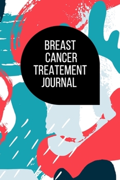 Paperback Breast Cancer Treatment Journal: Planner and Journal with 63 important questions you need to ask your doctor about cancer therapy Book