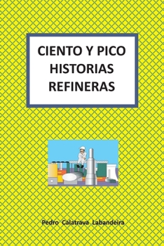 Paperback Ciento Y Pico Historias Refineras [Spanish] Book