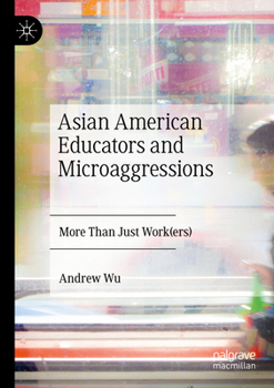 Paperback Asian American Educators and Microaggressions: More Than Just Work(ers) Book