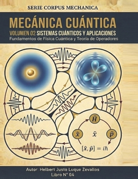 Mecánica Cuántica Volumen 02: Sistemas Cuánticos y Aplicaciones (CORPUS MECHANICA) (Spanish Edition)