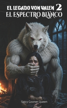 EL LEGADO VON VALEN 2: Un dark romance paranormal con lucha entre alfas, secuestro, profanación, venganza y el ascenso de la omega matriarca (Spanish Edition)