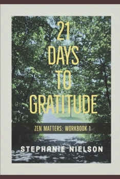 Paperback 21 Days to Gratitude: Zen Matters - Workbook 1 Book