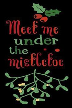 Meet me under the mistletoe