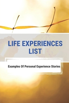 Paperback Life Experiences List: Examples Of Personal Experience Stories: Philosophical In Nature Book