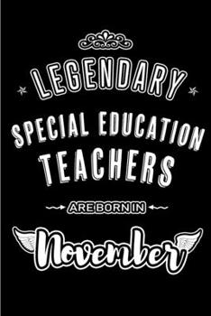 Paperback Legendary Special Education Teachers are born in November: Blank Lined Journal Notebooks Diary as Appreciation, Birthday, Welcome, Farewell, Thank You Book