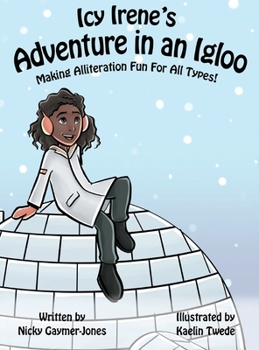 Hardcover Icy Irene's Adventure in an Igloo: Books for Early Readers, Making Alliteration Fun! Book