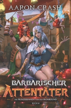 Barbarischer Attentäter (Die Prinzessinnen von Old Ironbound) (German Edition)