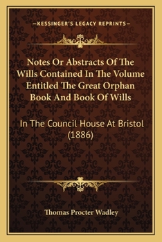 Notes or Abstracts of the Wills
