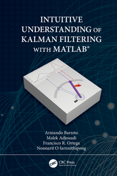 Hardcover Intuitive Understanding of Kalman Filtering with MATLAB(R) Book