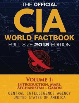 Paperback The Official CIA World Factbook Volume 1: Full-Size 2018 Edition: Giant 8.5"x11" Format, 600+ Pages, Large Print: The #1 Global Reference, Complete & Book