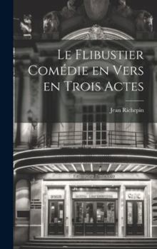 Hardcover Le Flibustier Comédie en Vers en trois Actes [French] Book