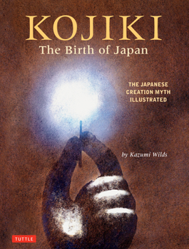 Hardcover Kojiki: The Birth of Japan: The Japanese Creation Myth Illustrated Book