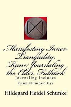 Paperback Manifesting Inner Tranquility: Rune Journaling the Elder Futhark: Journaling Includes Rune Number Use Book