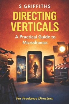 Paperback Directing Vertical Drama: A Practical Guide to making Microdramas Book