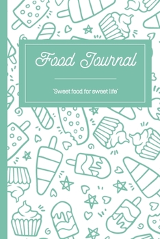 F4 Food Journal Ice Cream: A daily food and exercise journal for healthy living| Weight loss journal, Meal planner and Activity tracker (120 pages, 6 x9 ‘’) (120 days meal and activity tracker)