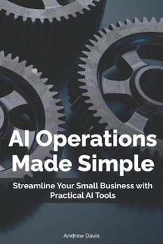 Paperback AI Operations Made Simple: Streamline Your Small Business with Practical AI Tools Book