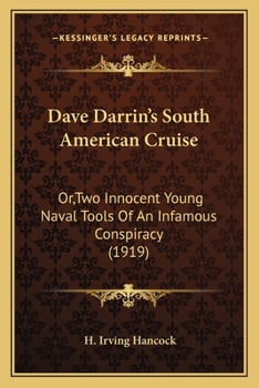 Paperback Dave Darrin's South American Cruise: Or, Two Innocent Young Naval Tools Of An Infamous Conspiracy (1919) Book