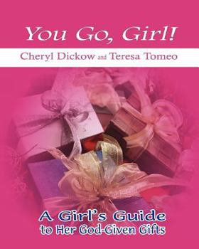 Paperback You Go, Girl!: A Girl's Guide to Her God-Given Gifts Book