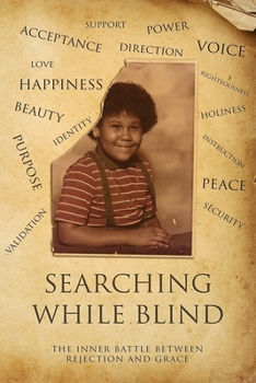 Paperback Searching While Blind: The Inner Battle Between Rejection and Grace Book