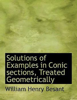 Solutions of Examples in Conic Sections, Treated Geometrically