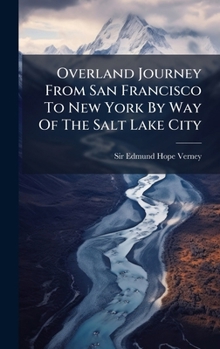 Overland Journey From San Francisco To New York By Way Of The Salt Lake City