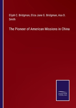 Paperback The Pioneer of American Missions in China Book