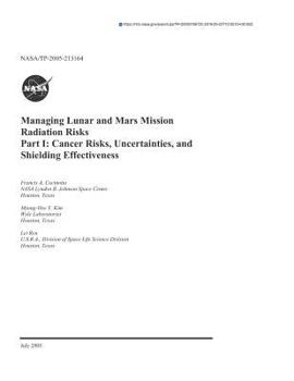 Paperback Managing Lunar and Mars Mission Radiation Risks. Part 1; Cancer Risks, Uncertainties, and Shielding Effectiveness Book