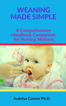 Paperback Weaning Made Simple: A Comprehensive Handbook Companion for Nursing Mothers Book