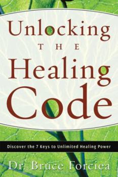 Paperback Unlocking the Healing Code: Discover the 7 Keys to Unlimited Healing Power Book