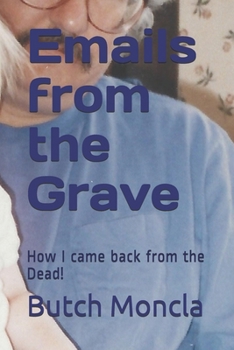 Paperback Emails from the Grave: How I came back from the Dead! Book