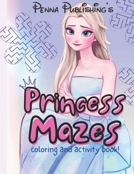 Princess Mazes: Coloring and activity book for kids