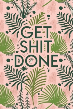 Paperback Get Shit Done: 2020 Dated Goal Planner Focus Weekly Monthly Book