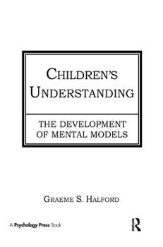 Hardcover Children's Understanding: The Development of Mental Models Book