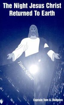 Paperback The Night Jesus Christ Returned to Earth Book