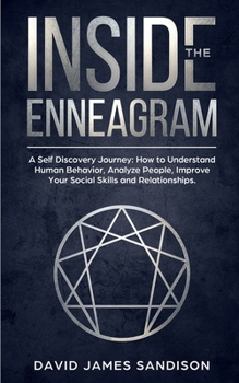 Paperback Inside The Enneagram: A Self Discovery Journey How to Understand Human Behavior, Analyze People, Improve Your Social Skills and Relationship Book